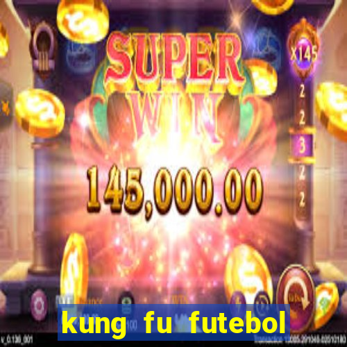 kung fu futebol clube dublado online